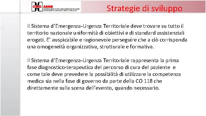 Strategie di sviluppo Il Sistema d’Emergenza-Urgenza Territoriale deve trovare su tutto il territorio nazionale