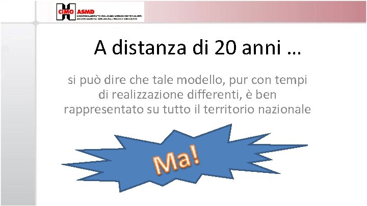 A distanza di 20 anni … si può dire che tale modello, pur con