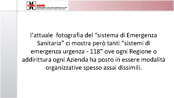l’attuale fotografia del “sistema di Emergenza Sanitaria” ci mostra però tanti “sistemi di emergenza