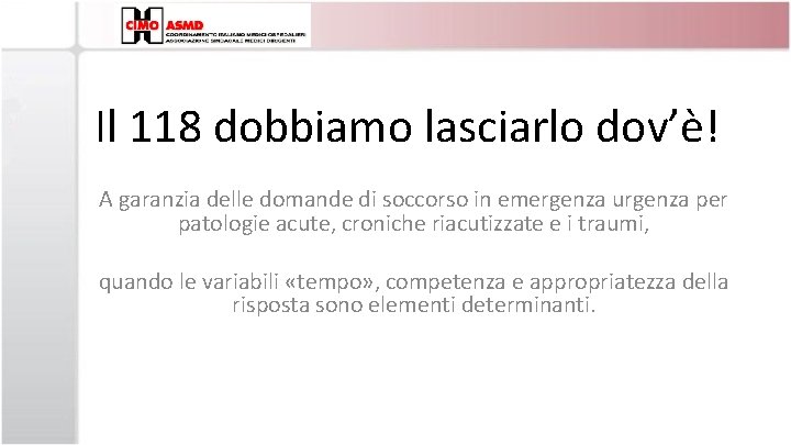 Il 118 dobbiamo lasciarlo dov’è! A garanzia delle domande di soccorso in emergenza urgenza