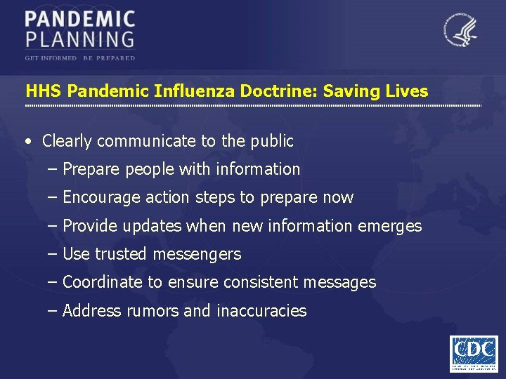 HHS Pandemic Influenza Doctrine: Saving Lives • Clearly communicate to the public – Prepare