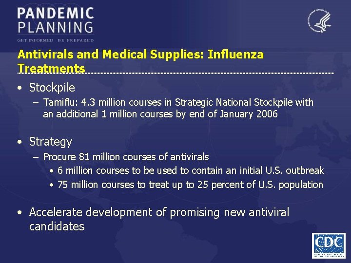 Antivirals and Medical Supplies: Influenza Treatments • Stockpile – Tamiflu: 4. 3 million courses