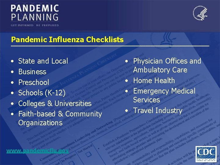 Pandemic Influenza Checklists • • • State and Local Business Preschool Schools (K-12) Colleges