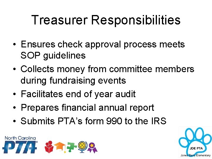 Treasurer Responsibilities • Ensures check approval process meets SOP guidelines • Collects money from