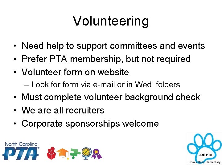 Volunteering • Need help to support committees and events • Prefer PTA membership, but