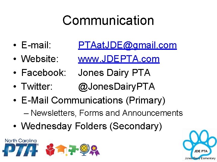 Communication • • • E-mail: PTAat. JDE@gmail. com Website: www. JDEPTA. com Facebook: Jones