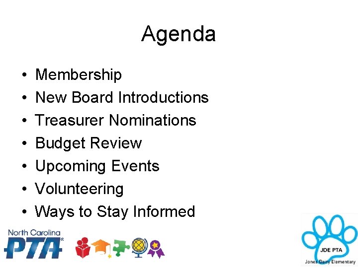 Agenda • • Membership New Board Introductions Treasurer Nominations Budget Review Upcoming Events Volunteering