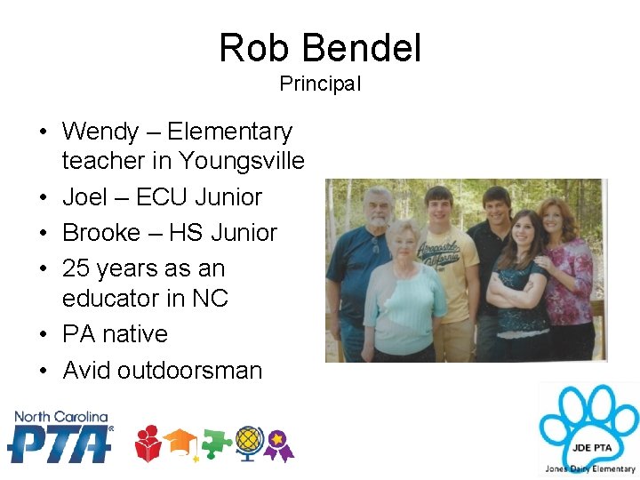 Rob Bendel Principal • Wendy – Elementary teacher in Youngsville • Joel – ECU