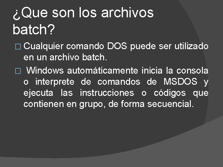¿Que son los archivos batch? � Cualquier comando DOS puede ser utilizado en un