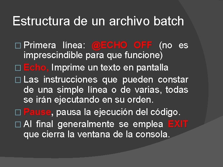 Estructura de un archivo batch � Primera línea: @ECHO OFF (no es imprescindible para