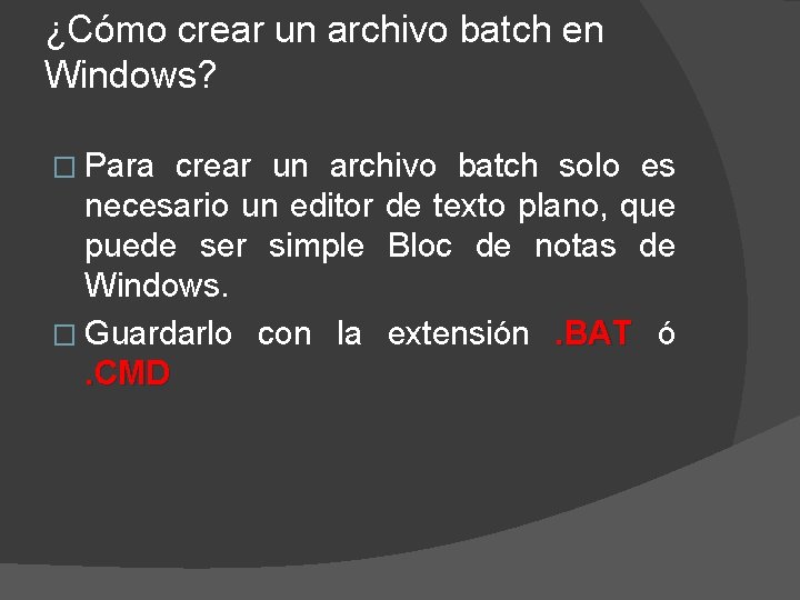 ¿Cómo crear un archivo batch en Windows? � Para crear un archivo batch solo