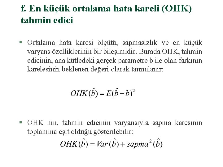 f. En küçük ortalama hata kareli (OHK) tahmin edici § Ortalama hata karesi ölçütü,