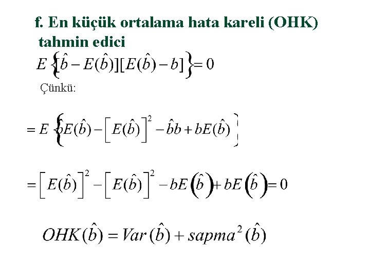 f. En küçük ortalama hata kareli (OHK) tahmin edici Çünkü: 