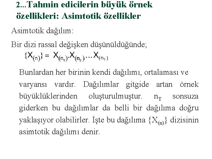 2. . . Tahmin edicilerin büyük örnek özellikleri: Asimtotik özellikler Asimtotik dağılım: Bir dizi