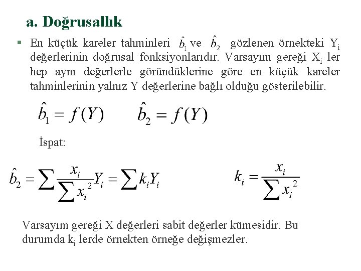 a. Doğrusallık § En küçük kareler tahminleri ve gözlenen örnekteki Yi değerlerinin doğrusal fonksiyonlarıdır.