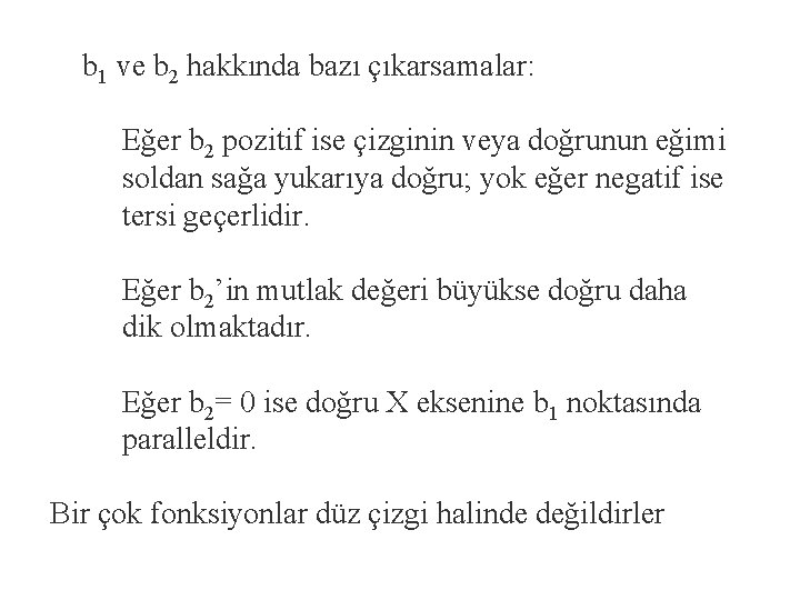 b 1 ve b 2 hakkında bazı çıkarsamalar: Eğer b 2 pozitif ise çizginin