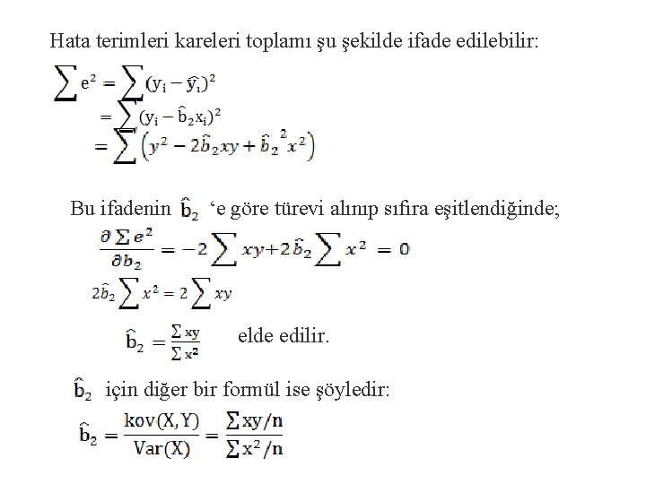 Hata terimleri kareleri toplamı şu şekilde ifade edilebilir: Bu ifadenin ‘e göre türevi alınıp