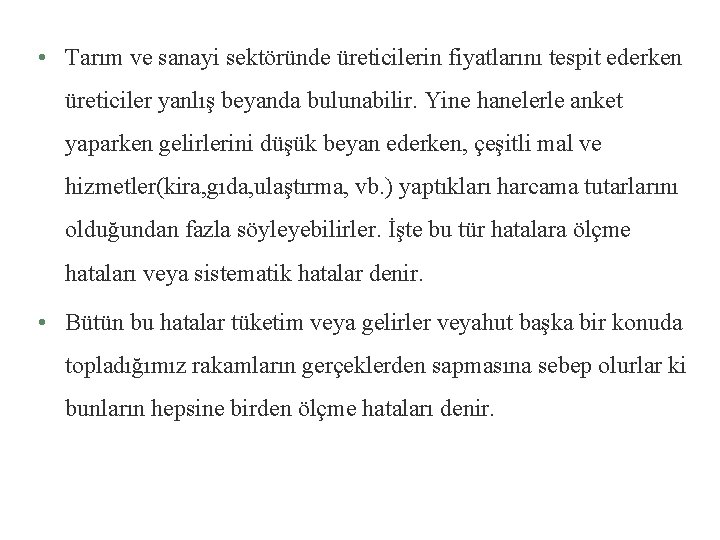  • Tarım ve sanayi sektöründe üreticilerin fiyatlarını tespit ederken üreticiler yanlış beyanda bulunabilir.