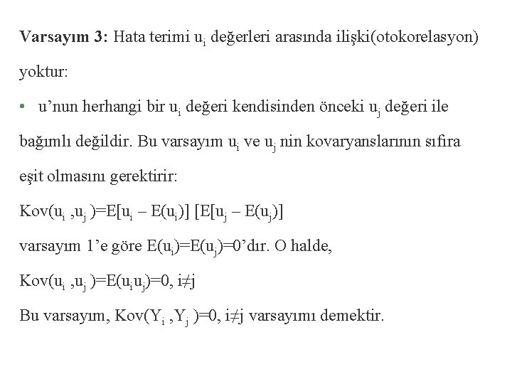 Varsayım 3: Hata terimi ui değerleri arasında ilişki(otokorelasyon) yoktur: • u’nun herhangi bir ui