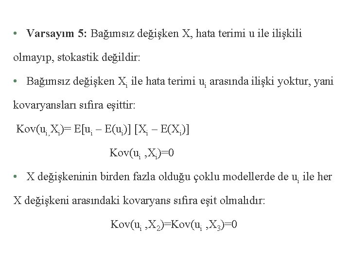  • Varsayım 5: Bağımsız değişken X, hata terimi u ile ilişkili olmayıp, stokastik