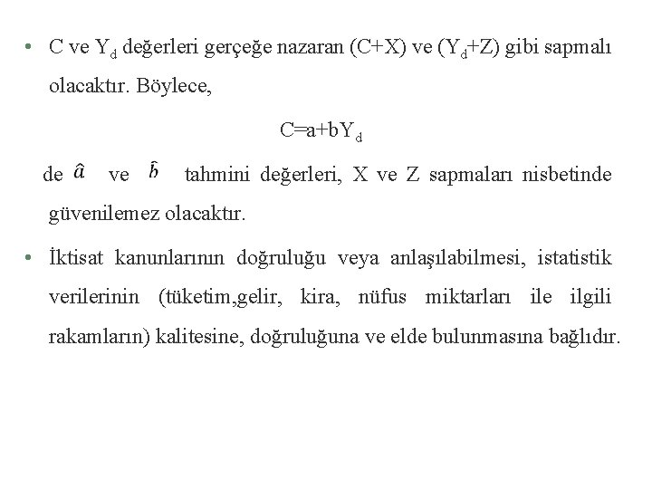  • C ve Yd değerleri gerçeğe nazaran (C+X) ve (Yd+Z) gibi sapmalı olacaktır.