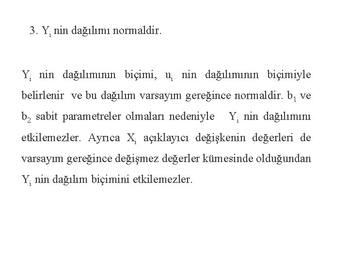 3. Yi nin dağılımı normaldir. Yi nin dağılımının biçimi, ui nin dağılımının biçimiyle belirlenir