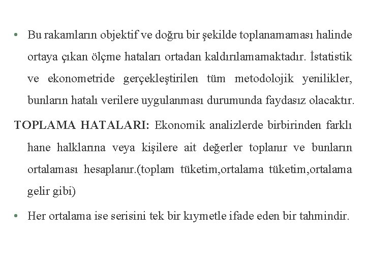  • Bu rakamların objektif ve doğru bir şekilde toplanamaması halinde ortaya çıkan ölçme