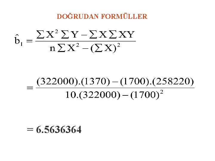 DOĞRUDAN FORMÜLLER = 6. 5636364 