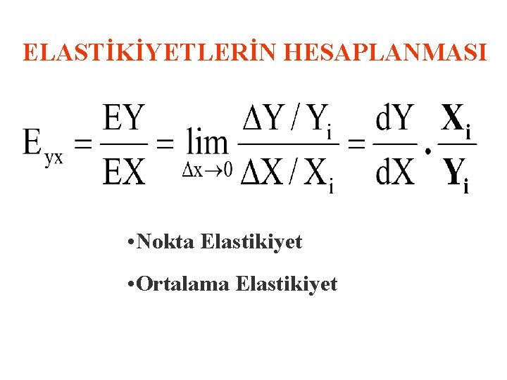 ELASTİKİYETLERİN HESAPLANMASI • Nokta Elastikiyet • Ortalama Elastikiyet 