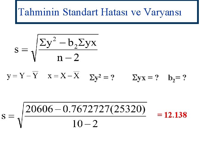 Tahminin Standart Hatası ve Varyansı Sy 2 = ? Syx = ? b 2=