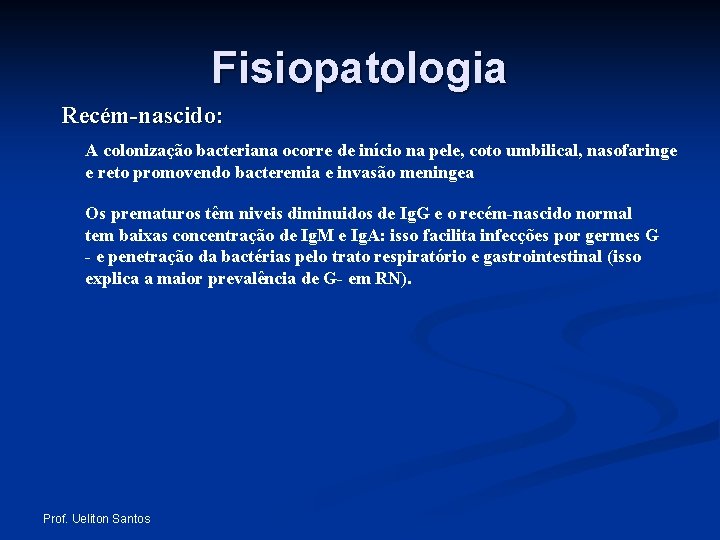 Fisiopatologia Recém-nascido: A colonização bacteriana ocorre de início na pele, coto umbilical, nasofaringe e