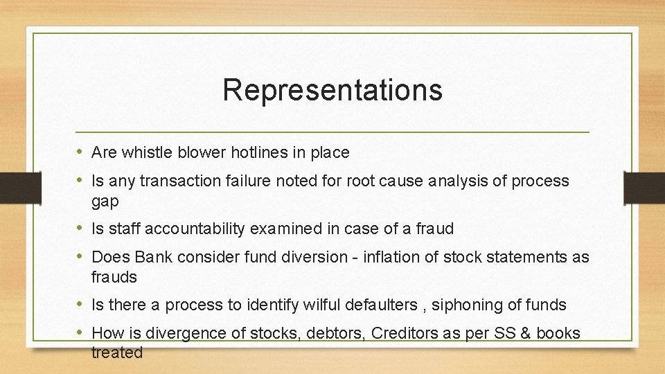Representations • Are whistle blower hotlines in place • Is any transaction failure noted