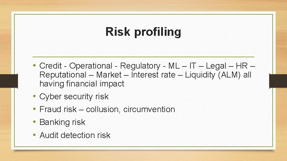 Risk profiling • Credit - Operational - Regulatory - ML – IT – Legal