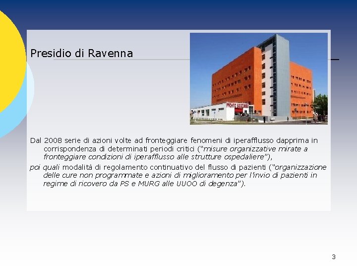 Presidio di Ravenna Dal 2008 serie di azioni volte ad fronteggiare fenomeni di iperafflusso