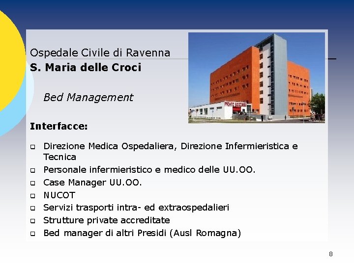 Ospedale Civile di Ravenna S. Maria delle Croci Bed Management Interfacce: q q q