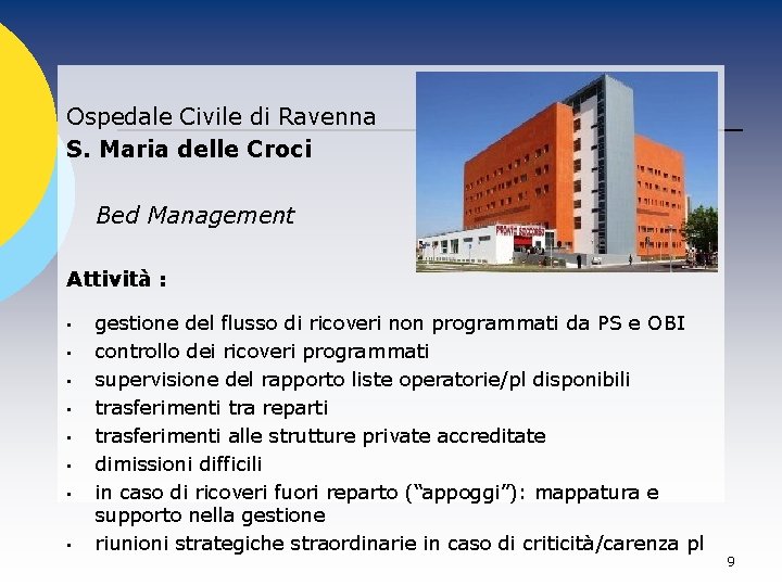 Ospedale Civile di Ravenna S. Maria delle Croci Bed Management Attività : • •