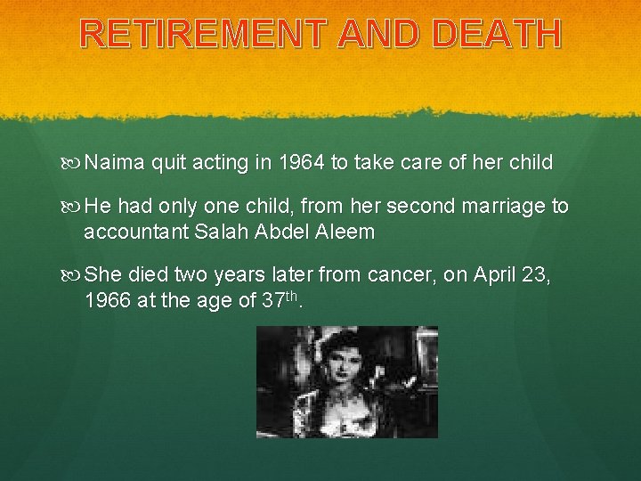 RETIREMENT AND DEATH Naima quit acting in 1964 to take care of her child