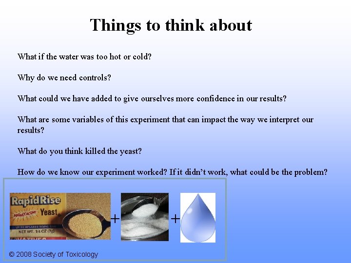 Things to think about What if the water was too hot or cold? Why