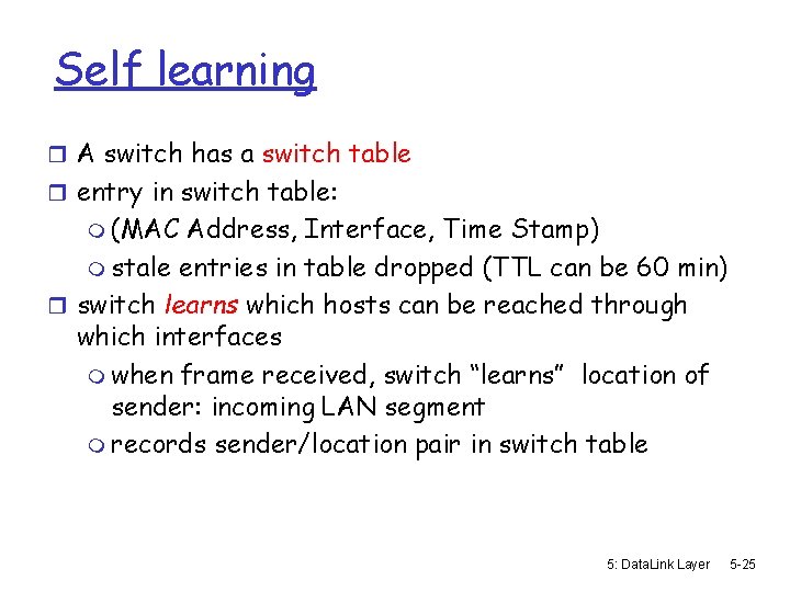 Self learning r A switch has a switch table r entry in switch table: