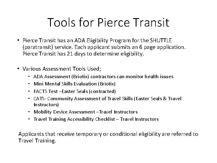 Tools for Pierce Transit • Pierce Transit has an ADA Eligibility Program for the