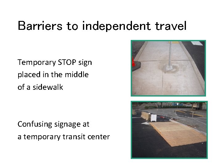 Barriers to independent travel Temporary STOP sign placed in the middle of a sidewalk