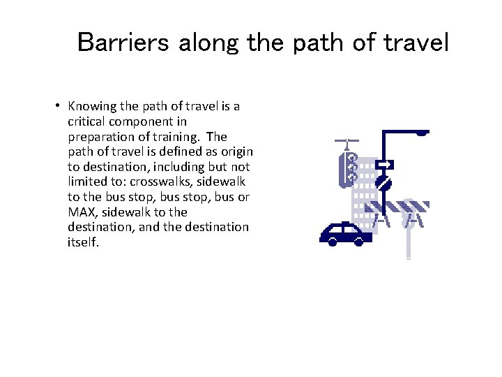 Barriers along the path of travel • Knowing the path of travel is a