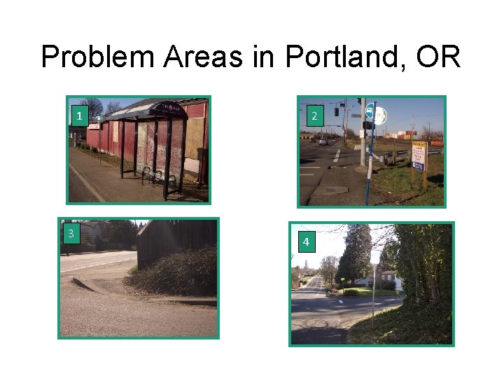 Problem Areas in Portland, OR 1 3 2 4 