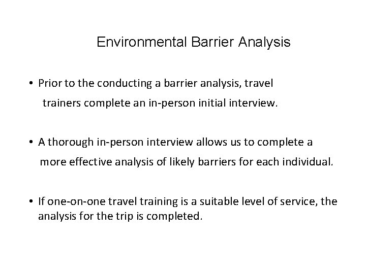 Environmental Barrier Analysis • Prior to the conducting a barrier analysis, travel trainers complete