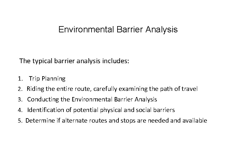 Environmental Barrier Analysis The typical barrier analysis includes: 1. Trip Planning 2. Riding the