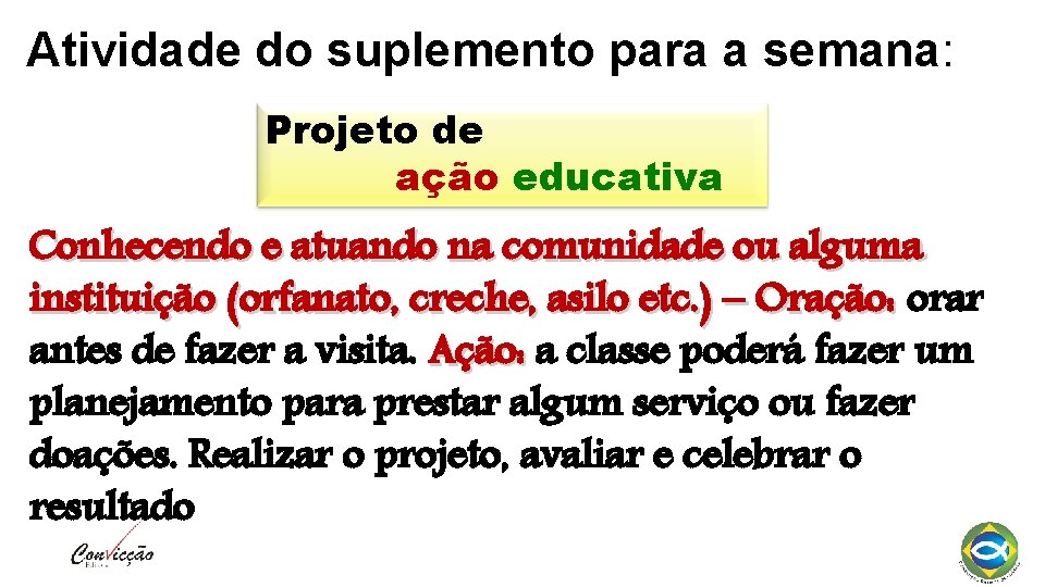 Atividade do suplemento para a semana: Projeto de ação educativa Conhecendo e atuando na