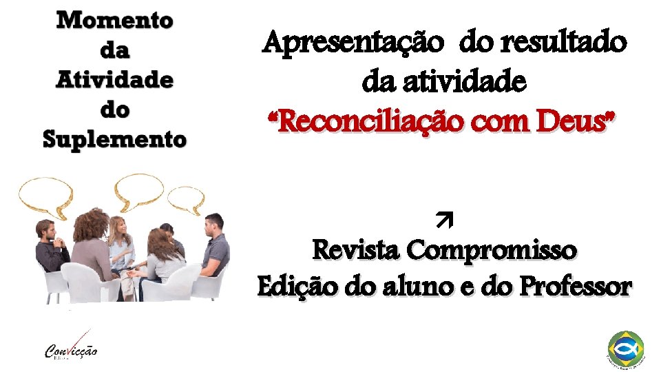 Apresentação do resultado da atividade “Reconciliação com Deus” Revista Compromisso Edição do aluno e