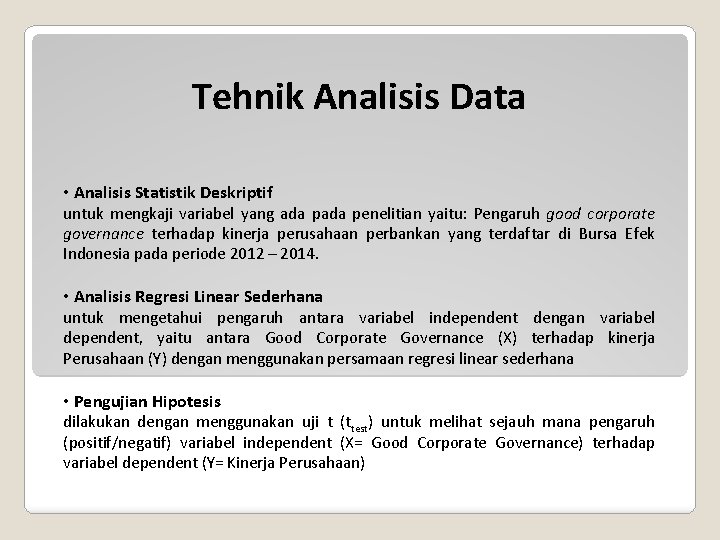Tehnik Analisis Data • Analisis Statistik Deskriptif untuk mengkaji variabel yang ada penelitian yaitu: