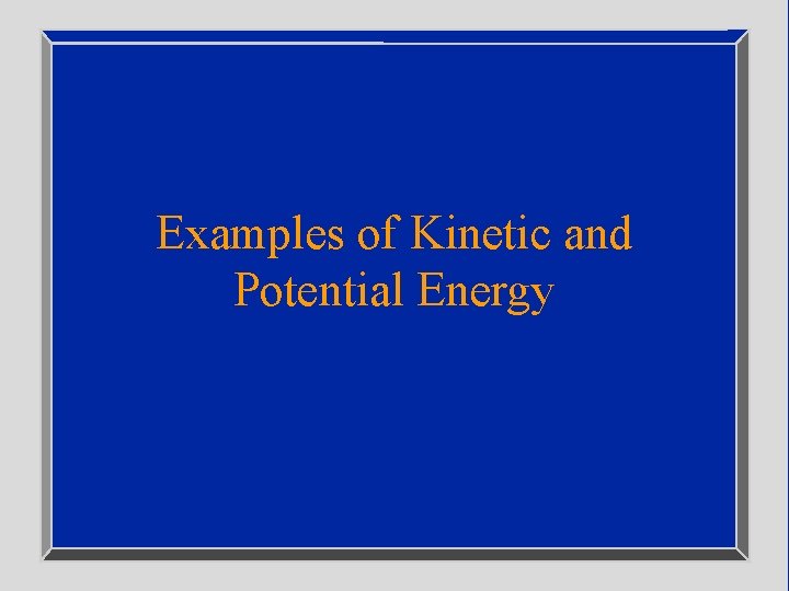 Examples of Kinetic and Potential Energy 