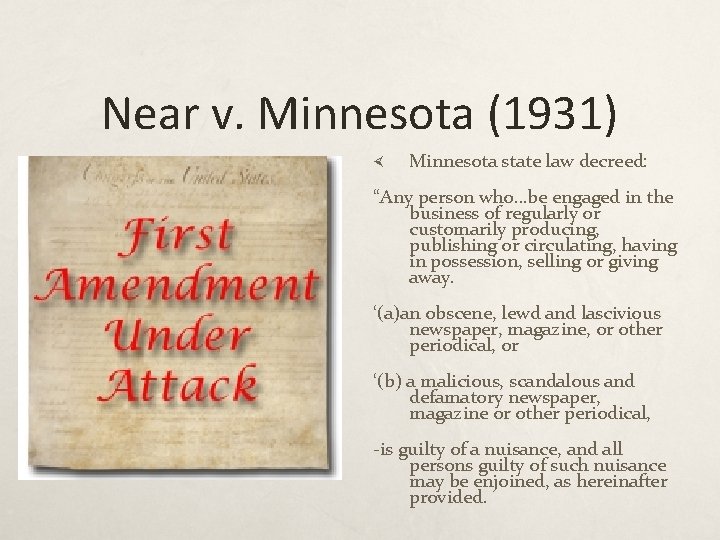 Near v. Minnesota (1931) Minnesota state law decreed: “Any person who…be engaged in the